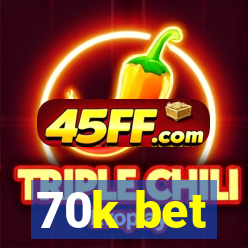 70k bet